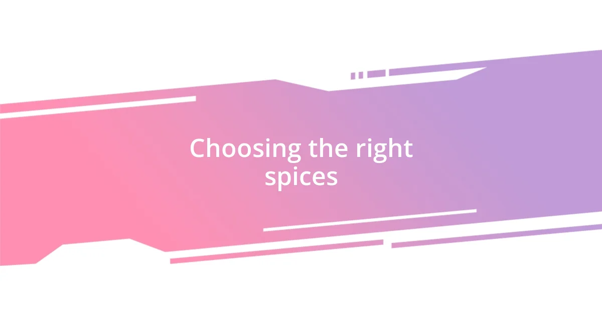 Choosing the right spices