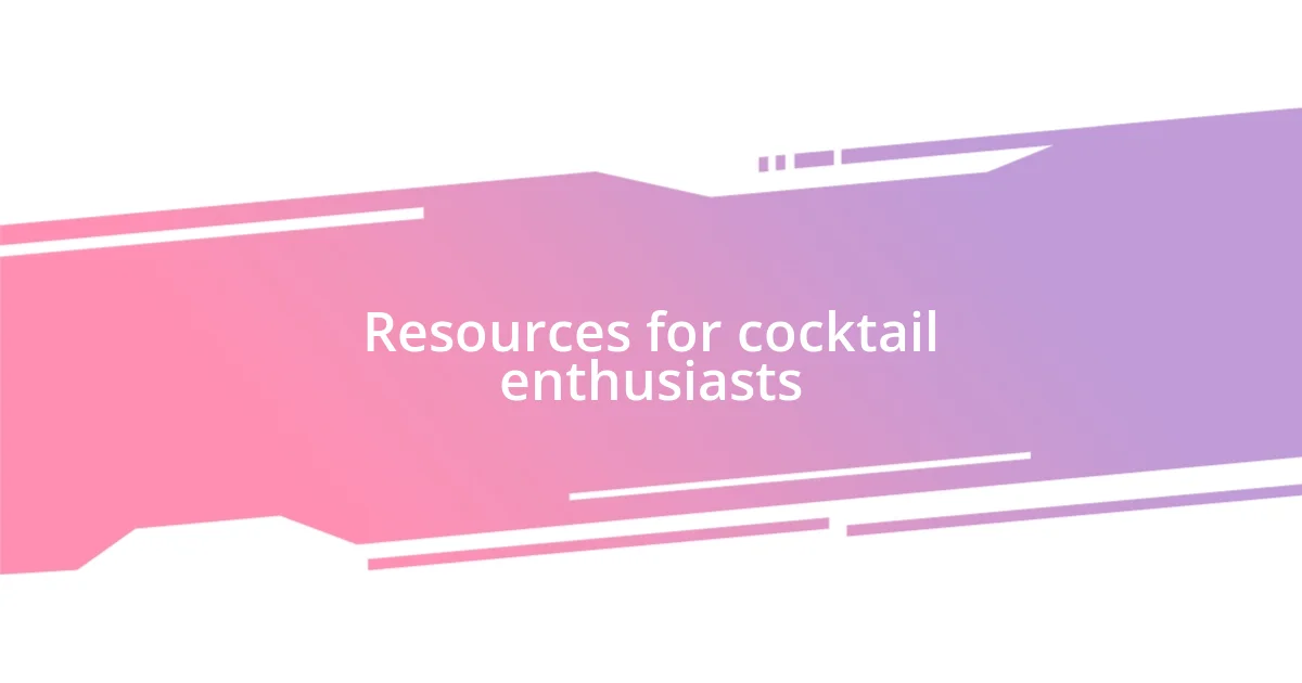 Resources for cocktail enthusiasts