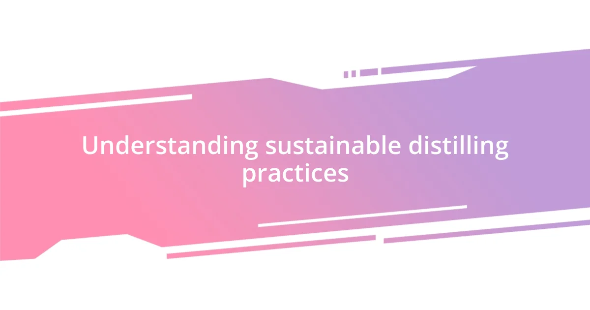 Understanding sustainable distilling practices